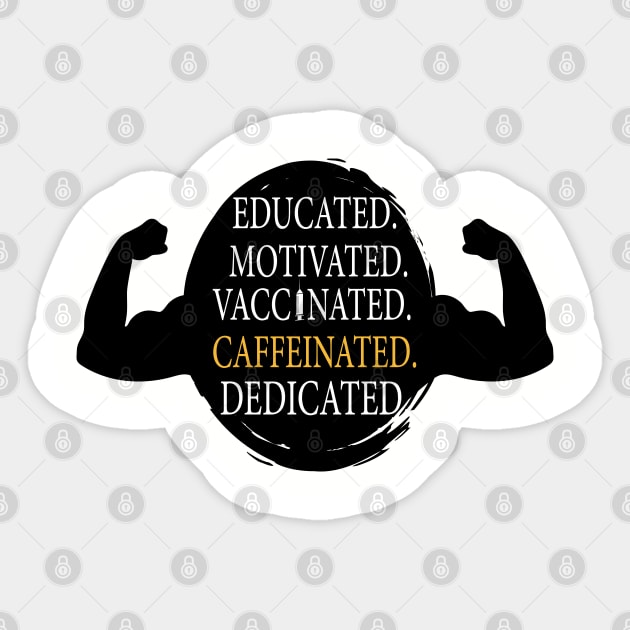 Educated Motivated Vaccinated Caffeinated Dedicated Sticker by care store